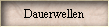 Dauerwellen
