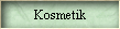 Kosmetik