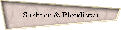Str�hnen & Blondieren